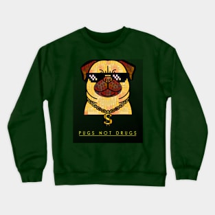 Pugs NOT Drugs Crewneck Sweatshirt